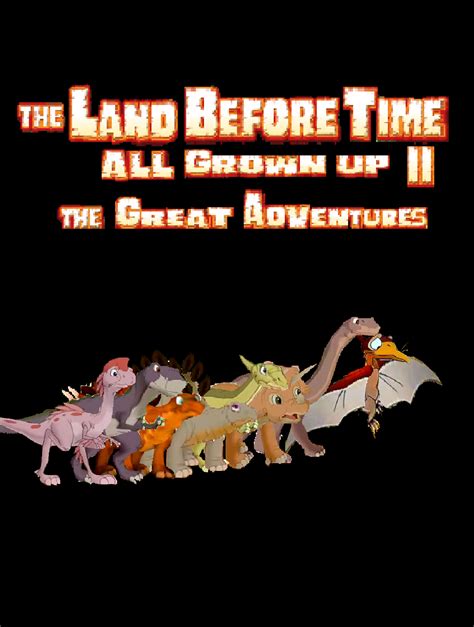 The Land Before Time All Grown Up II: The Great Adventures | The Land ...