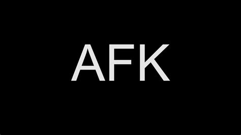 AFK - YouTube 
