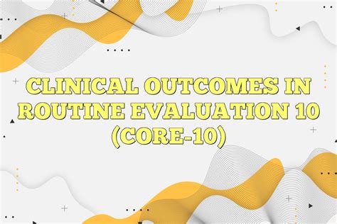 Clinical Outcomes In Routine Evaluation 10 Core 10