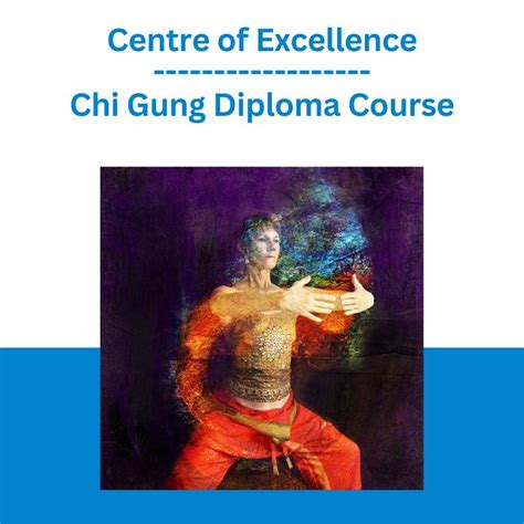 Centre Of Excellence Chi Gung Diploma Course