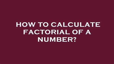 How To Calculate Factorial Of A Number Youtube