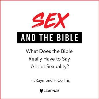 Listen Free To Sex And The Bible What Does The Bible Really Have To Say About Sexuality By