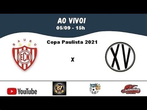 Ao Vivo Noroeste X Xv De Piracicaba Copa Paulista Youtube