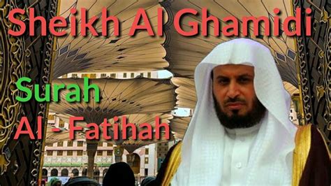 Al Quran Surah Al Fatihah Sheikh Saad Al Ghamidi Youtube