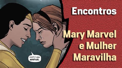 O Fabuloso Team Up Entre Mulher Maravilha E Mary Marvel Na Hist Ria O