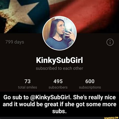 799 Days Kinkysubgirl Subscribed To Each Other 495 600 Total Smiles