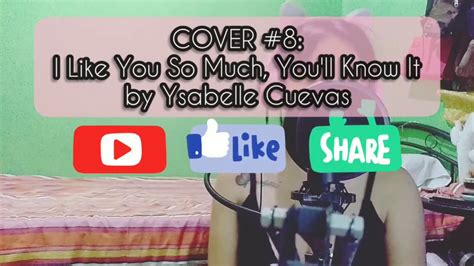 Cover 8 I Like You So Much Youll Know It By Ysabelle Cuevas Youtube