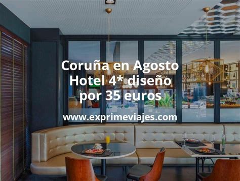 Wow Coru A En Agosto Hotel Dise O Por Euros P P Noche