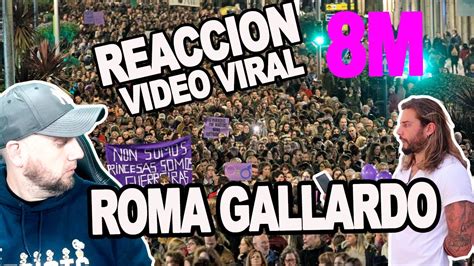 Reaccion Video Viral ROMA GALLARDO Sobre El 8M YouTube