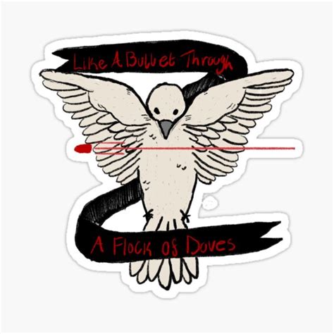 Like A Bullet Through A Flock Of Doves Sticker For Sale By Cherubtea