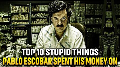 Top 10 Ridiculous Things Pablo Escobar Wasted His Fortune On Shocking