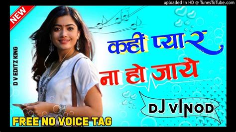 Na Milo Humse Jyada Kahin Pyar Ho Ha Jaaye Love Hindi Dj Remixx