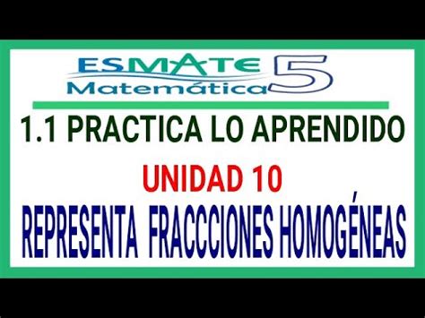 1 1 Practica Lo Aprendido UNIDAD 10 Quinto Grado YouTube