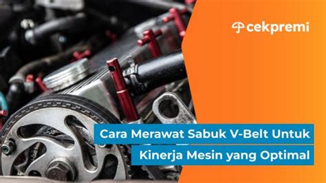 Cara Merawat Sabuk V Belt Untuk Kinerja Mesin Yang Optimal