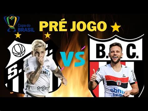 PRÉ JOGO SANTOS X BOTAFOGO SP COPA DO BRASIL 2023 YouTube