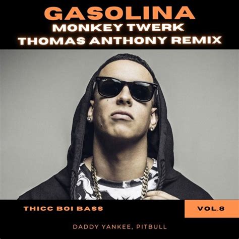 Stream Daddy Yankee, Pitbull - Gasolina (Thomas Anthony, Monkey Twerk ...