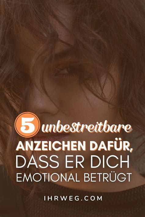 Unbestreitbare Anzeichen Daf R Dass Er Dich Emotional Betr Gt