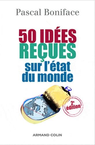 50 idées reçues sur l état du monde de Pascal Boniface Livre Decitre