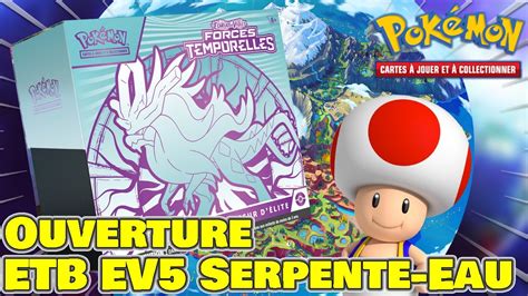 L ETB SERPENTE EAU EV5 FORCES TEMPORELLES CARTES POKÉMON YouTube