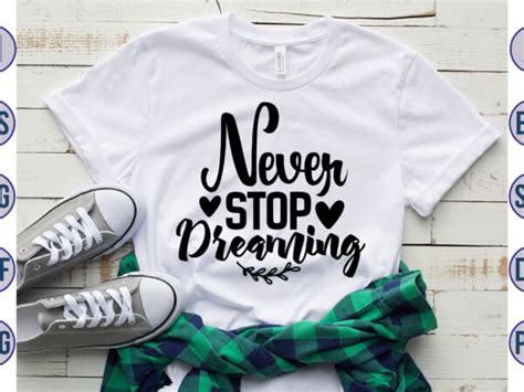 Never Stop Dreaming Svg Buy T Shirt Designs