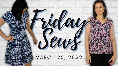 FRIDAY SEWS March 25 2022 New Makes Fabric Fridaysews YouTube