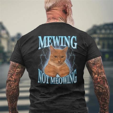 Cat Meme Mewing Looksmax Meowing Cat Trend Men S T Shirt Back Print