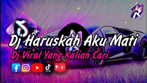 Dj Haruskah Aku Mati Sound Jedag Jedug Tiktok Terbaru Yang Kalian