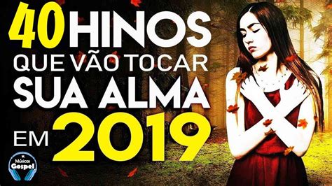 Louvores E Adoração 2019 As Melhores Músicas Gospel Mais Tocadas 2019