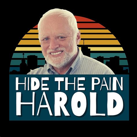 Hide The Pain Harold Poster Painting By Selina Wendy Pixels