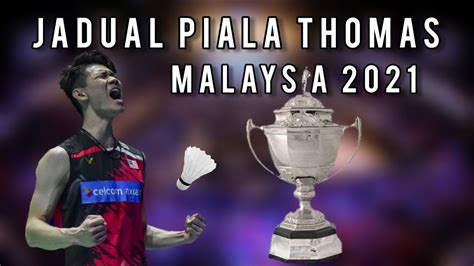 Malaysia Piala Thomas 2021 Jadual Perlawanan Badminton Youtube