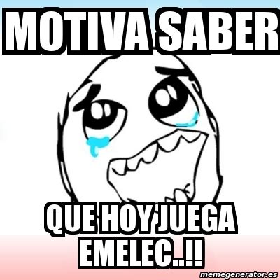 Meme Personalizado Motiva Saber Que Hoy Juega Emelec