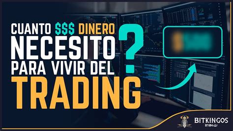 ¿con Cuanto Dinero Se Puede Vivir Del Trading Youtube