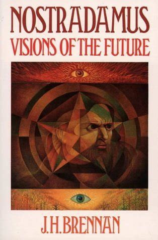 Nostradamus Visions Of The Future By J H Brennan Goodreads