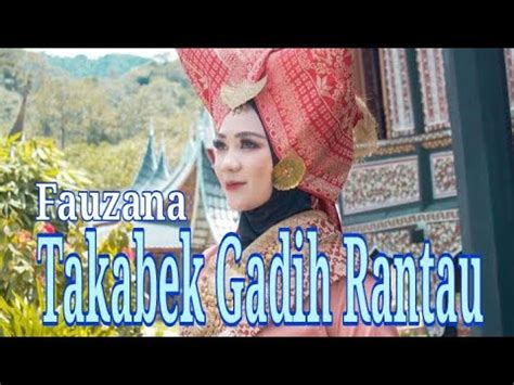 Takabek Gadih Rantau Fauzana Vidio Lirik Lirik Lagu Youtube