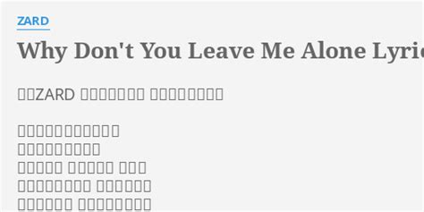 Why Dont You Leave Me Alone Lyrics By Zard 歌：zard 作詞：坂井泉水 作曲：川島だりあ