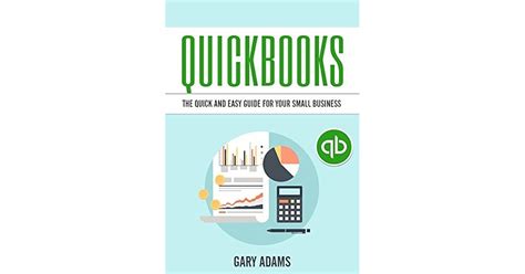 Quickbooks The Quick And Easy Quickbooks Guide For Your Small Business