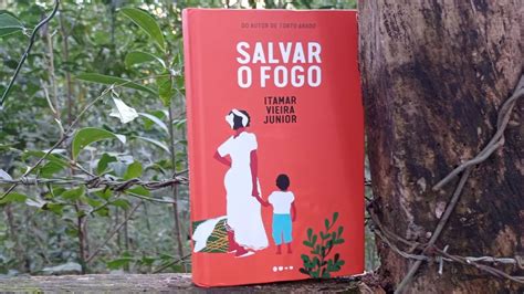 Um Livro Que Promete Leitura De Salvar O Fogo De Itamar Vieira