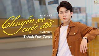 CHUYẾN XE CUỘC ĐỜI KHẮC VIỆT THÀNH ĐẠT COVER Thế Là Anh Bỏ Lỡ