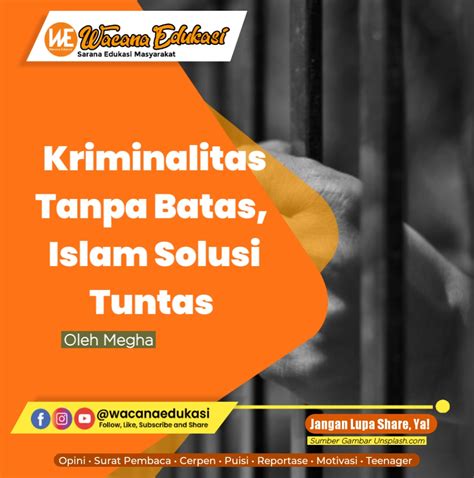 Kriminalitas Tanpa Batas Islam Solusi Tuntas Wacana Edukasi