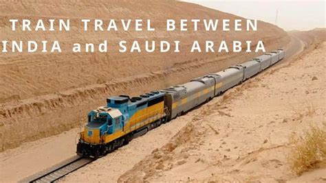 The Proposal Of A Direct Train Between India And Saudi Arabia Will Make