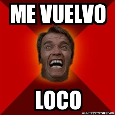 Meme Arnold Me Vuelvo Loco