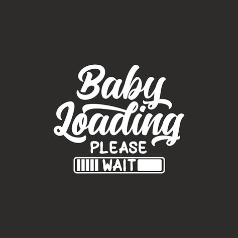 Ein Schwarzer Hintergrund Mit Den Worten Baby Loading Please Wait