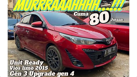 Dijual Vios Limo Gen Upgrade Gen Muurrraaahhh Saajjaaahh