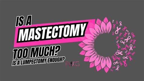 Lumpectomy Vs Mastectomy A Few Things To Consider With Breast Surgery