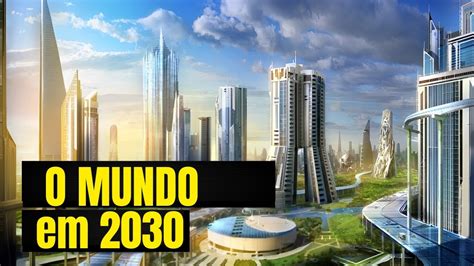 COMO SERA O MUNDO EM 2030 Top 10 TECNOLOGIAS DO FUTURO YouTube