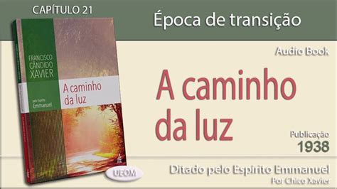 A Caminho Da Luz Cap Tulo Poca De Transi O Livro Do Esp Rito