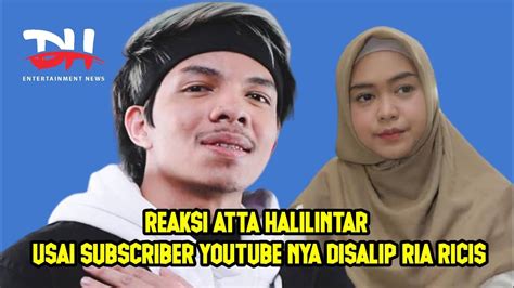 Tanggapan Atta Halilintar Usai Subscriber YouTube Nya Dikalahkan Ria