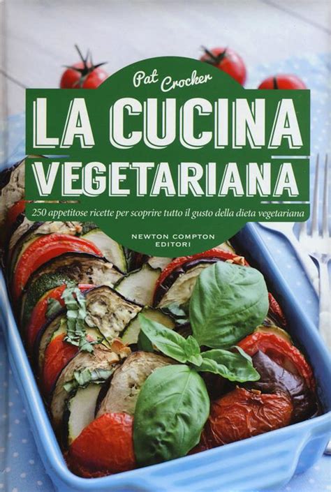 La Cucina Vegetariana Pat Crocker Libro Newton Compton Editori