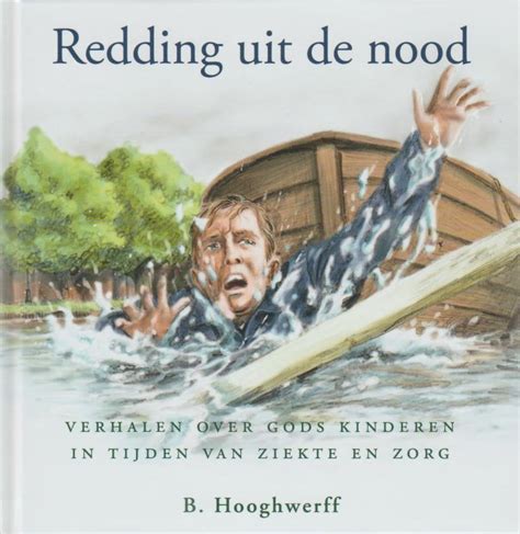 Hooghwerff B Redding Uit De Nood Verhalen Over Gods Kinderen In