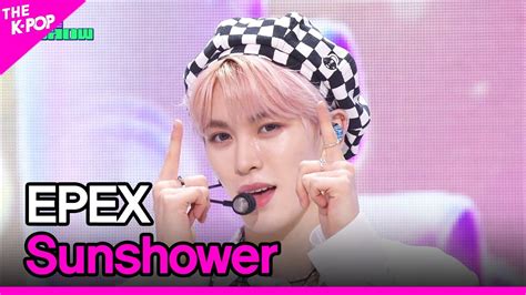 Epex Sunshower The Show Youtube